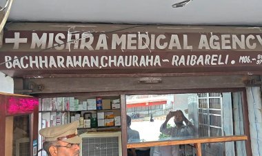 रायबरेली बछरावां क्षेत्र में नकली दवाओ की कालाबाजारी की शिकायत पर मेडिकल एजेंसी हुई सीज
