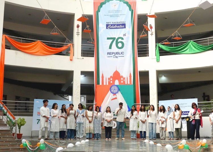 राष्ट्रीय फैशन प्रौद्योगिकी संस्थान (NIFT) रायबरेली में गणतंत्र दिवस का भव्य आयोजन 
